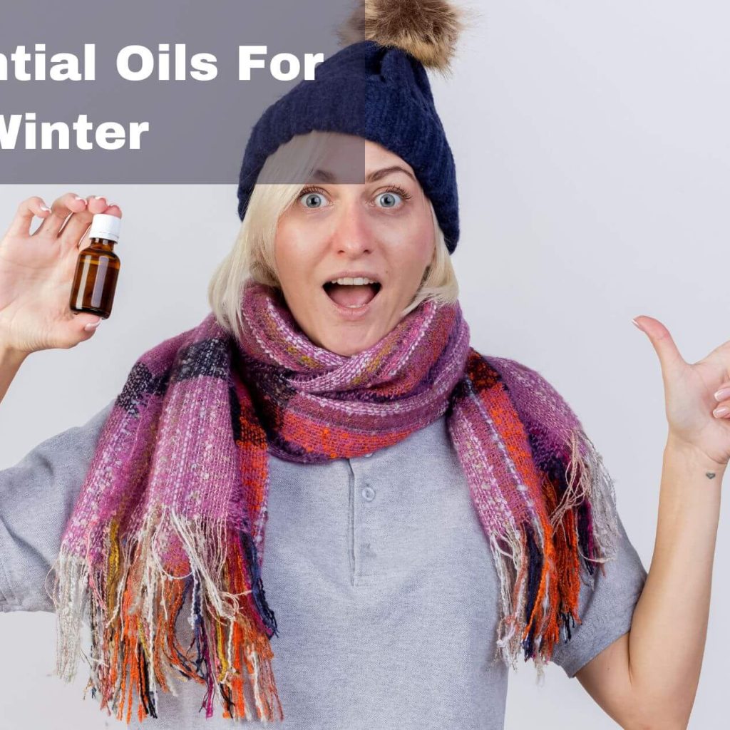 7 Essential Oils You Should Have During The Winter