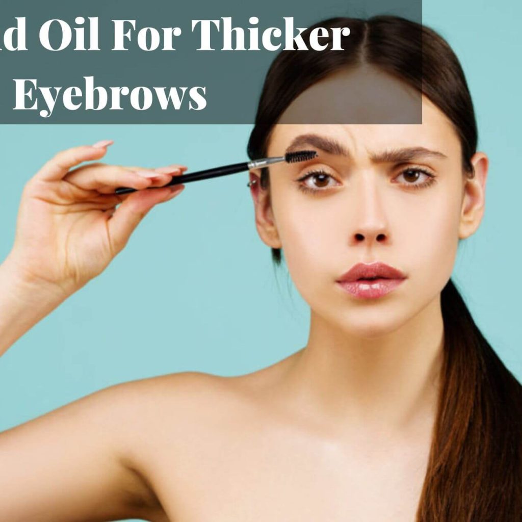 How Almond Oil Can Help You Grow Thicker Eyebrows?