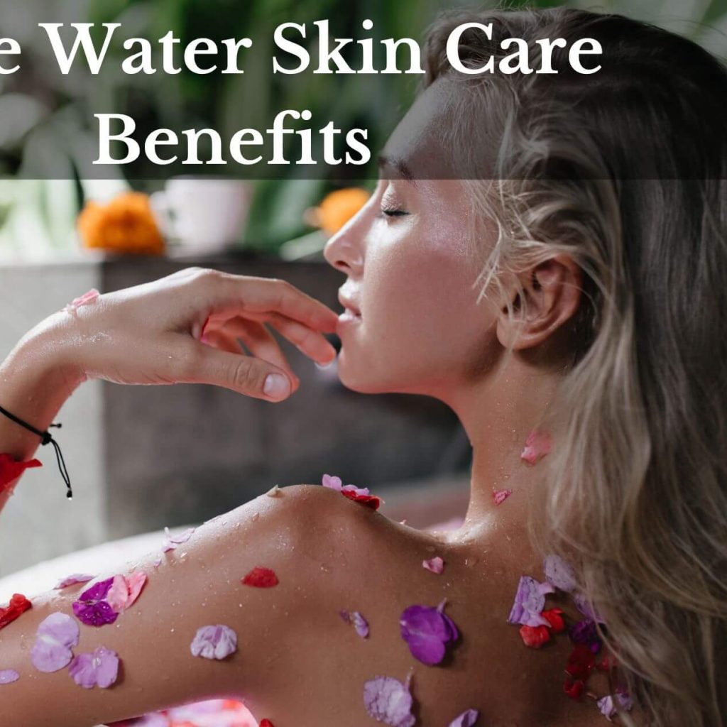 Rose Water Skin Care Benefits