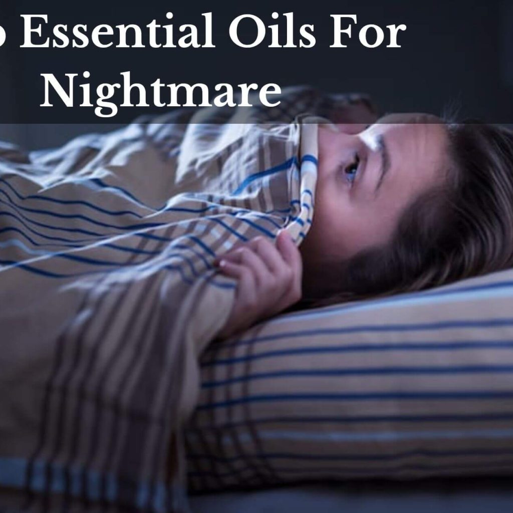 Top Essential Oils For Nightmare