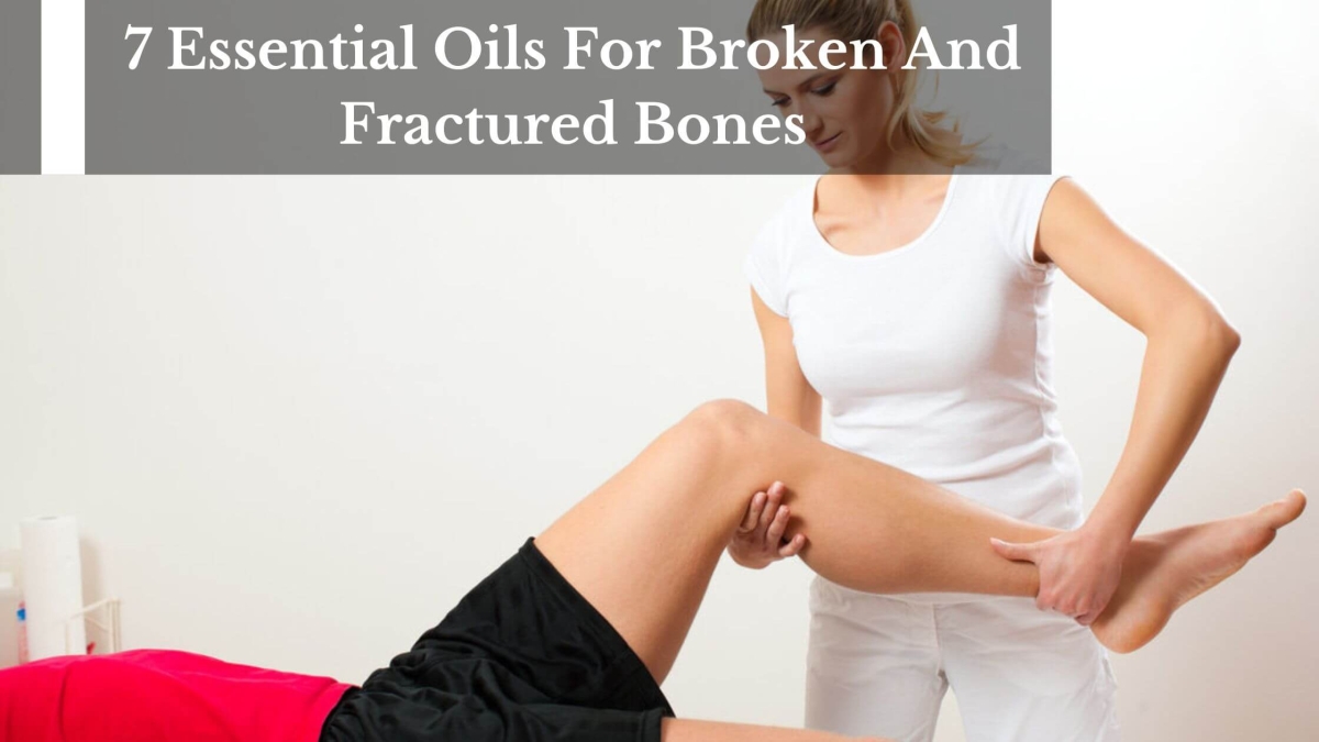7-Essential-Oils-For-Broken-And-Fractured-Bones-1
