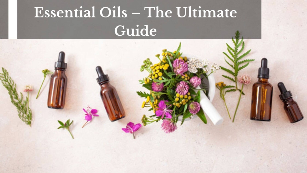 Essential Oils The Ultimate Guide