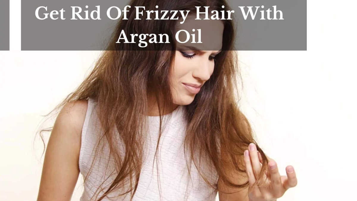 Get-Rid-Of-Frizzy-Hair-With-Argan-Oil-2-1