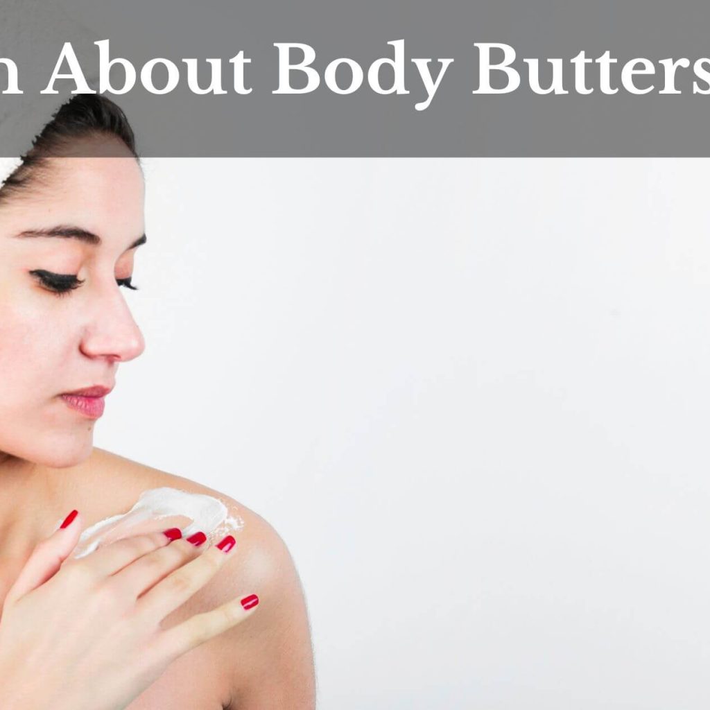 Learn About Body Butters