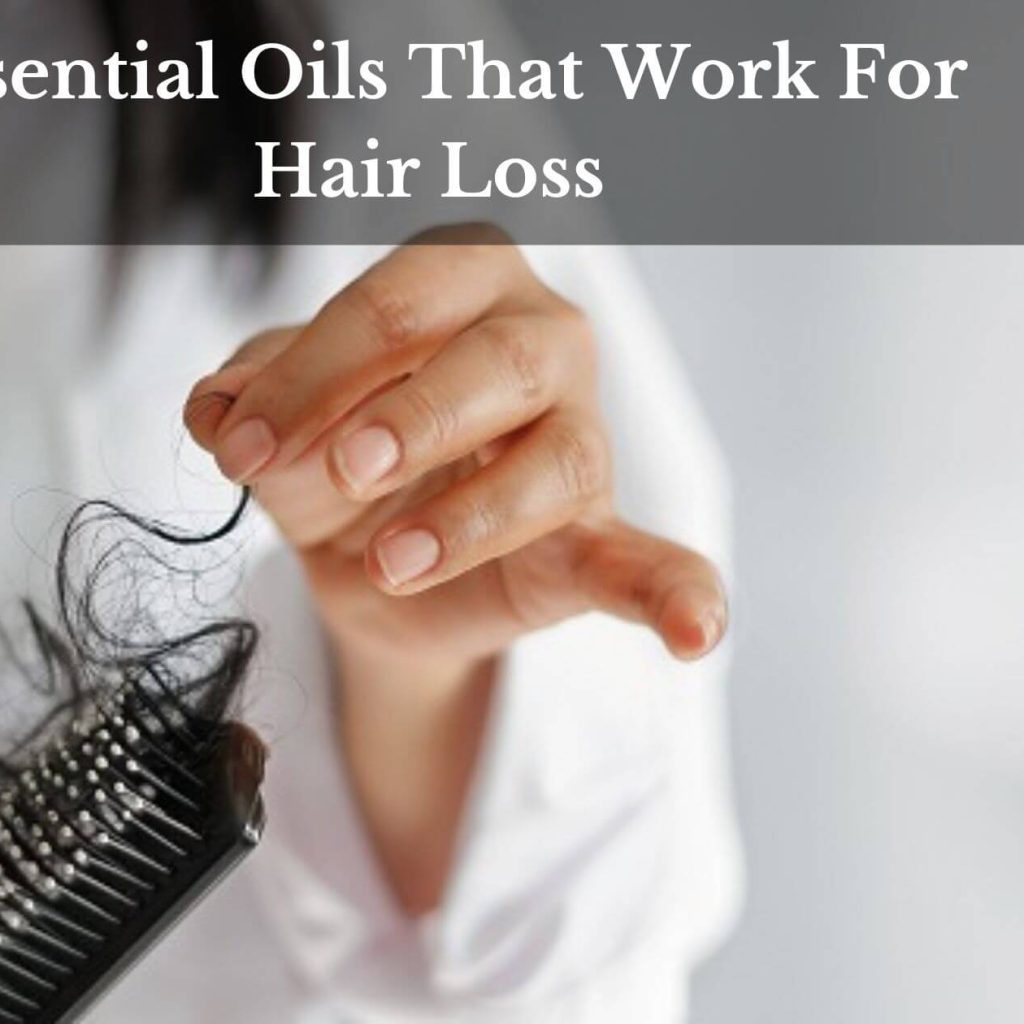 Essential Oils That Work For Hair Loss