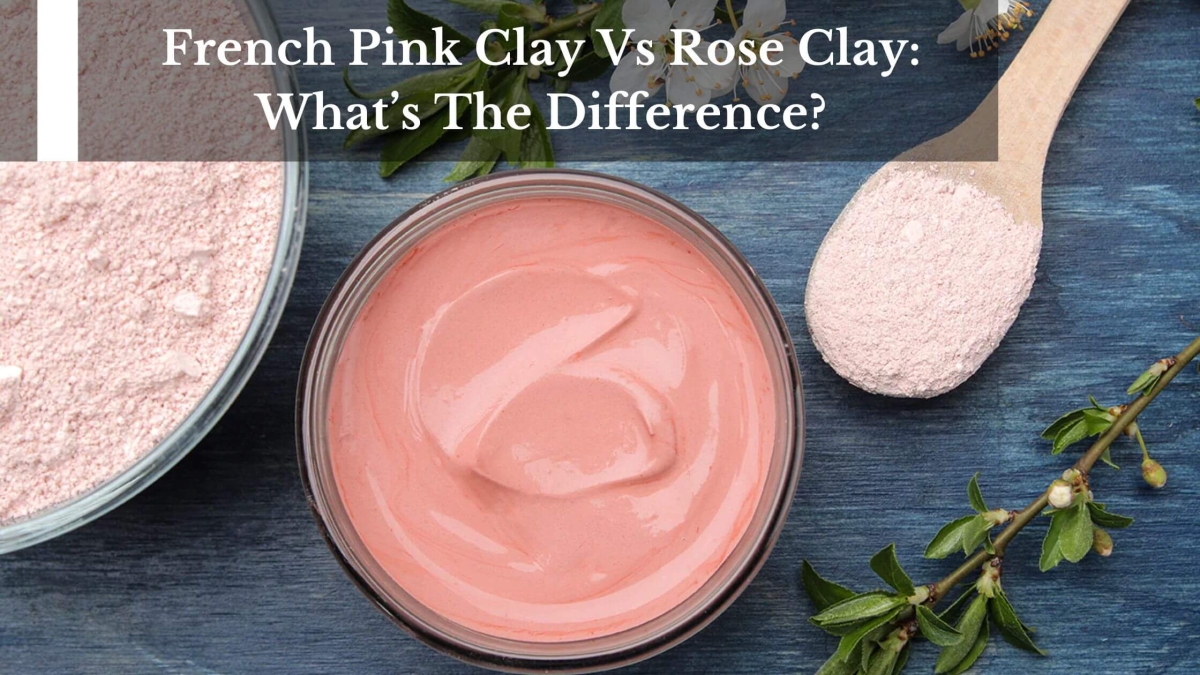 French-Pink-Clay-Vs-Rose-Clay-Whats-The-Difference-1