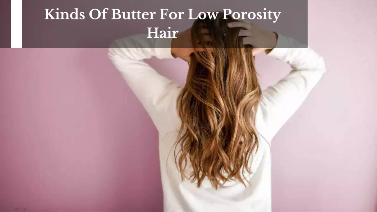 Kinds Of Butter For Low Porosity Hair (3) (1)