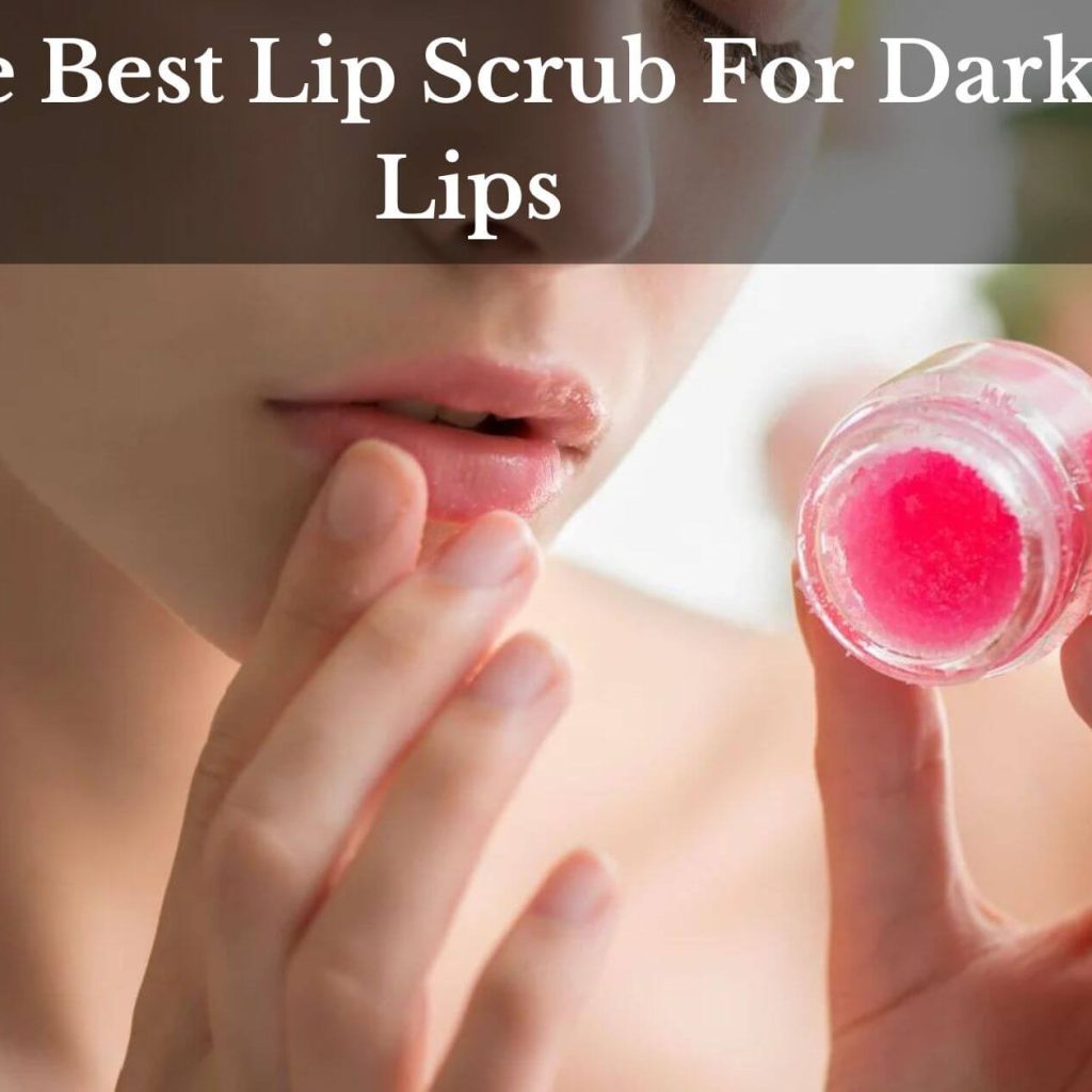 The Best Lip Scrub For Dark Lips