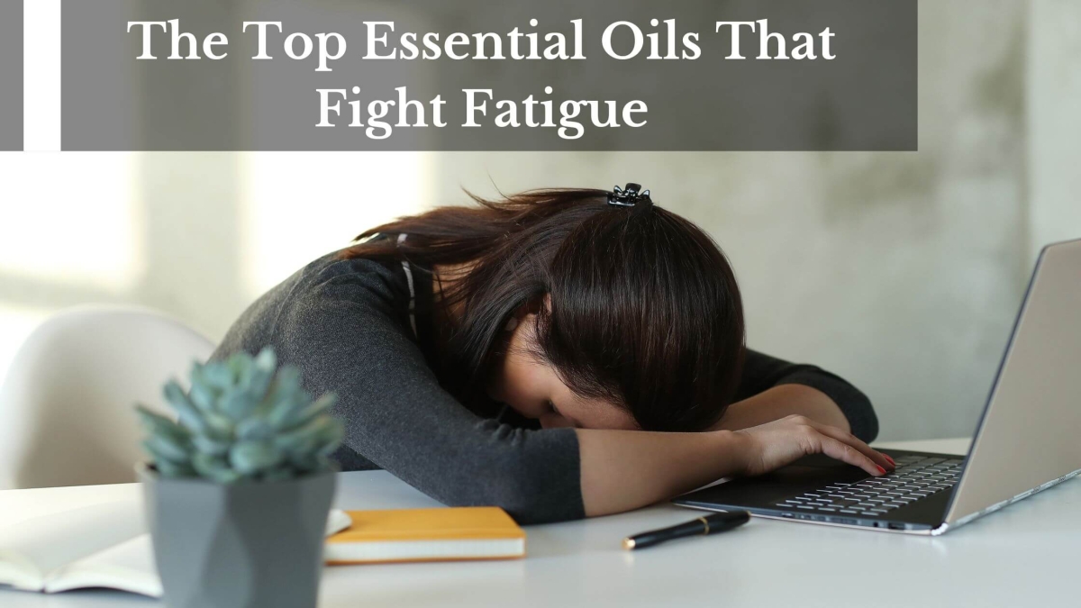 The-Top-Essential-Oils-That-Fight-Fatigue-1