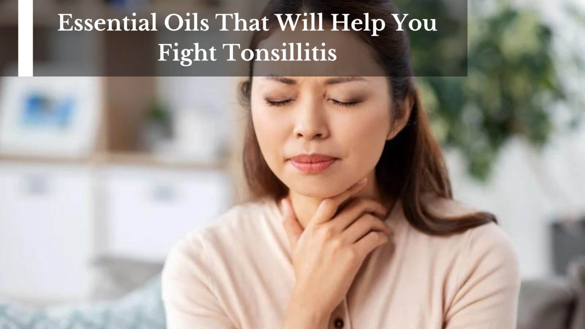 Essential-Oils-That-Will-Help-You-Fight-Tonsillitis-1