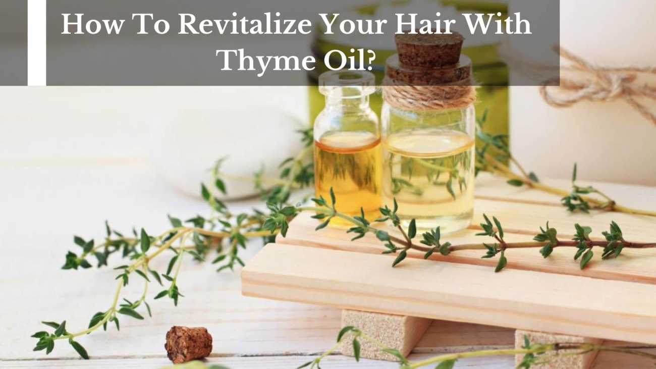How-To-Revitalize-Your-Hair-With-Thyme-Oil-1