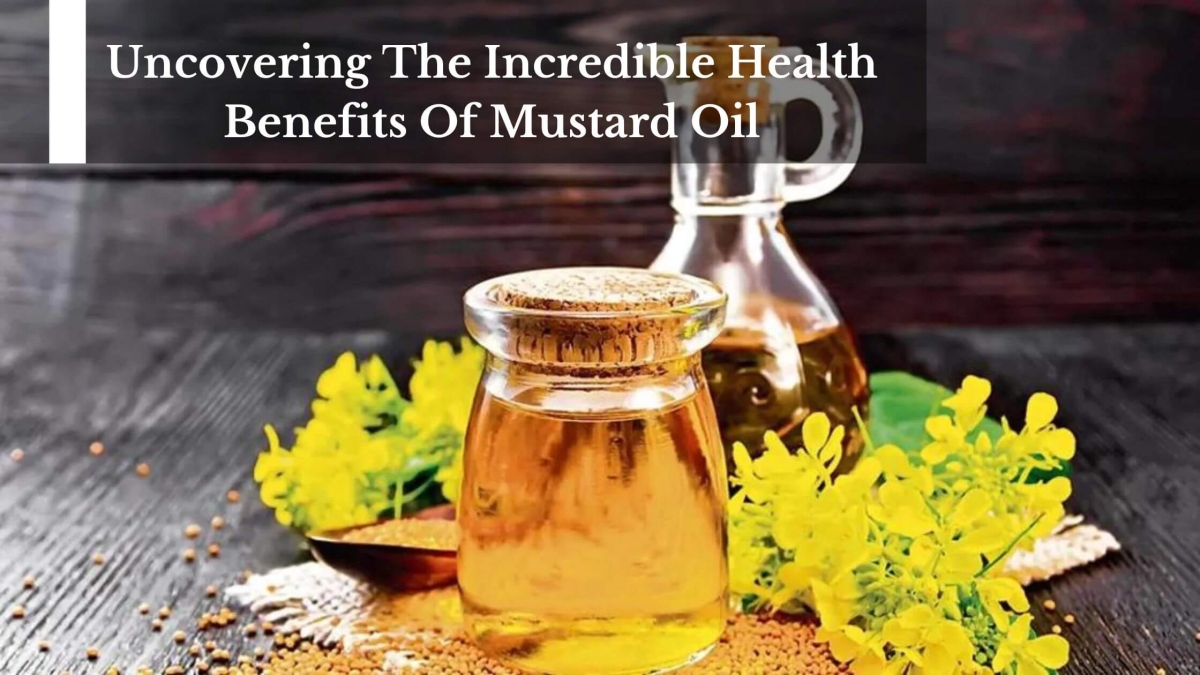 Uncovering-The-Incredible-Health-Benefits-Of-Mustard-Oil-1