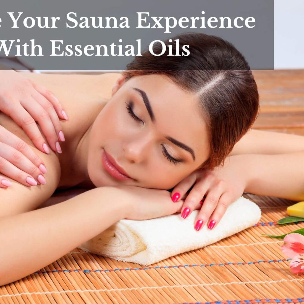 Elevate Your Sauna Experience With Essential Oils
