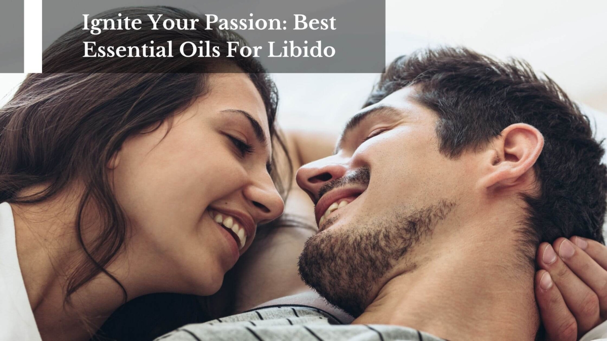 Ignite-Your-Passion-Best-Essential-Oils-For-Libido-1