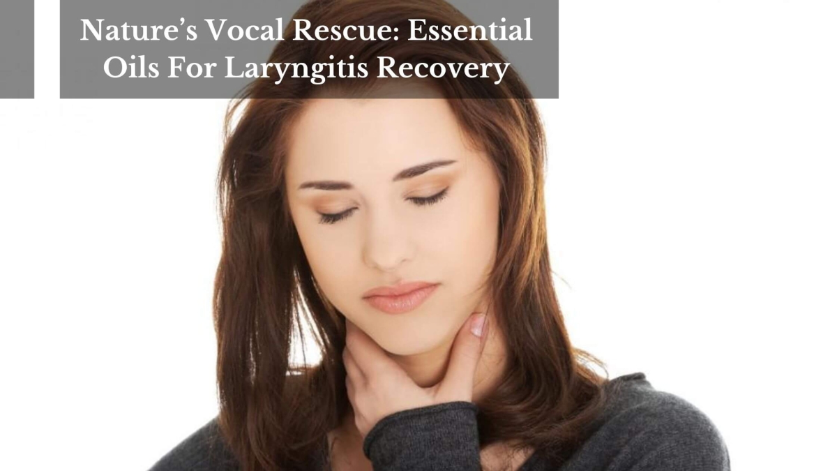 Natures-Vocal-Rescue-Essential-Oils-For-Laryngitis-Recovery-1