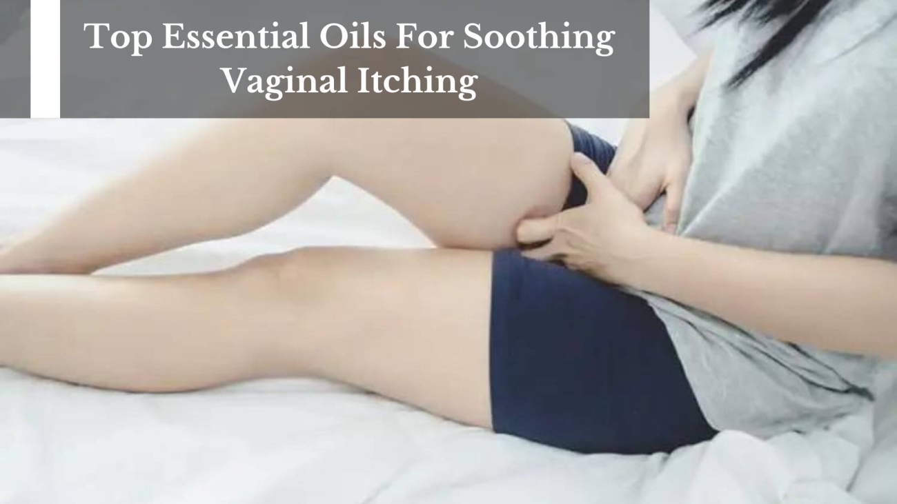 Top-Essential-Oils-For-Soothing-Vaginal-Itching-1