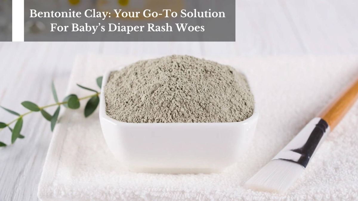 Bentonite-Clay-Your-Go-To-Solution-For-Babys-Diaper-Rash-Woes-1