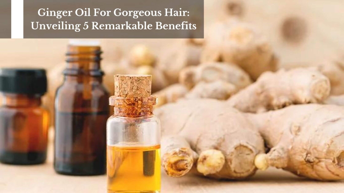 Ginger-Oil-For-Gorgeous-Hair-Unveiling-5-Remarkable-Benefits-1