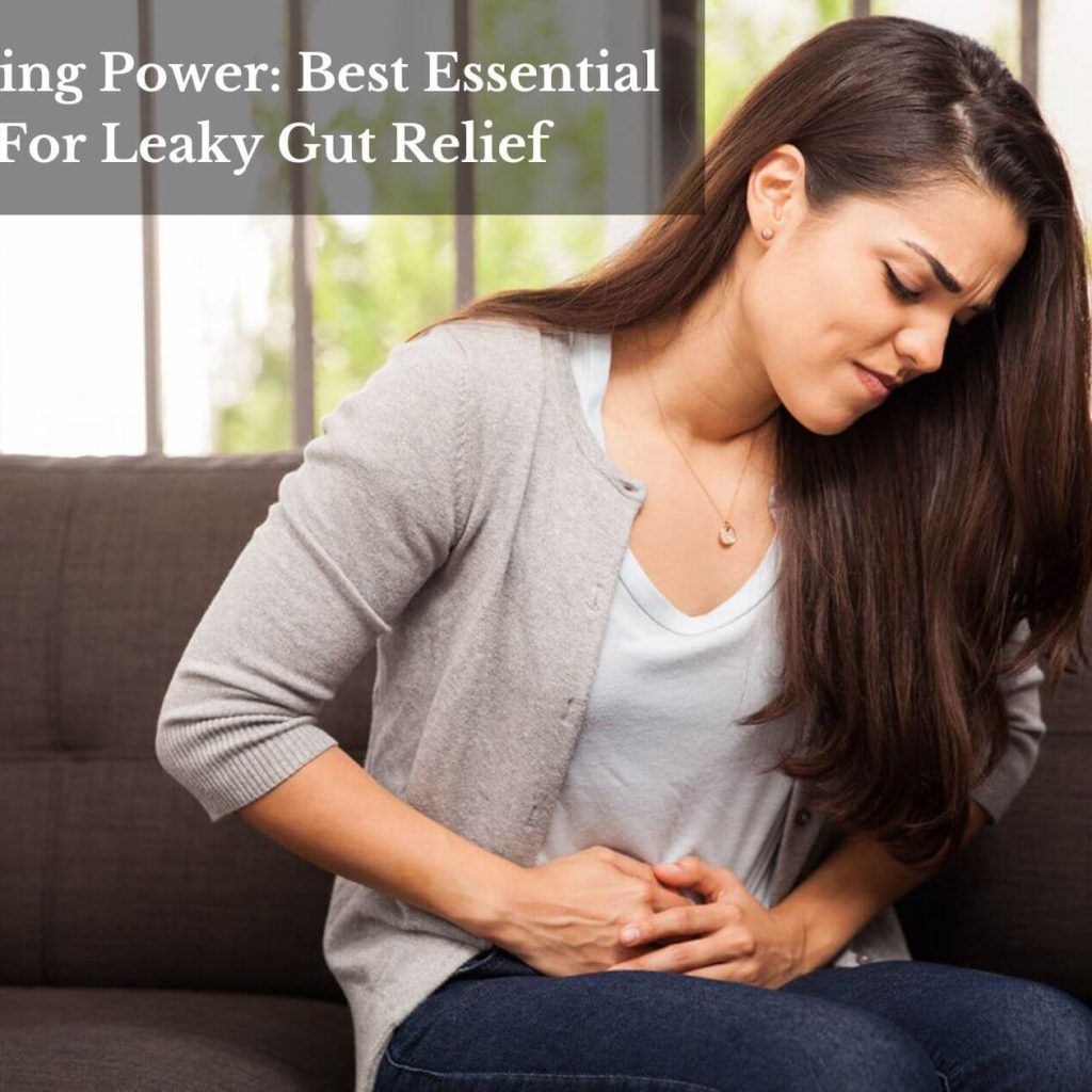 Gut Healing Power: Best Essential Oils For Leaky Gut Relief