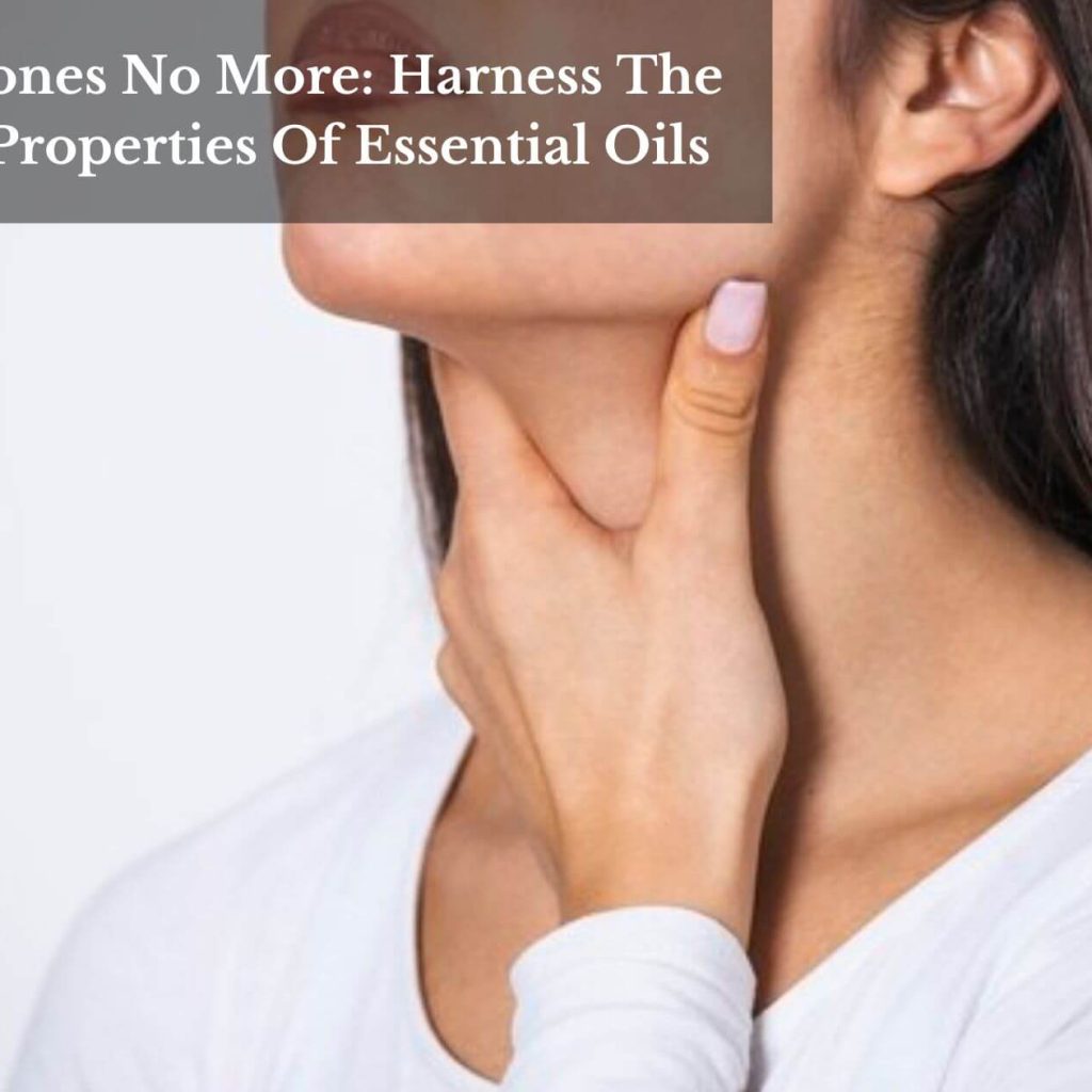Tonsil Stones No More: Harness The Healing Properties Of Essential Oils