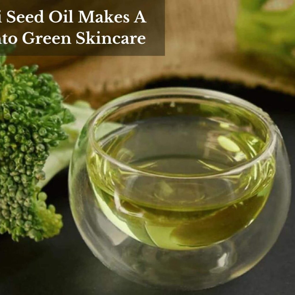 Broccoli Seed Oil Makes A Move Into Green Skincare