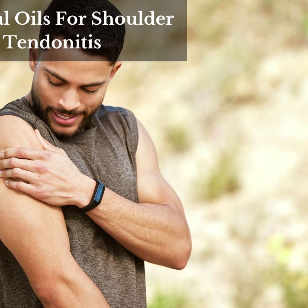 Essential Oils For Shoulder Tendonitis