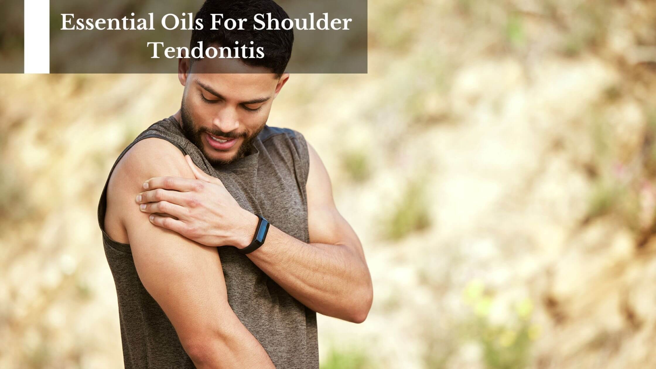 Essential Oils For Shoulder Tendonitis