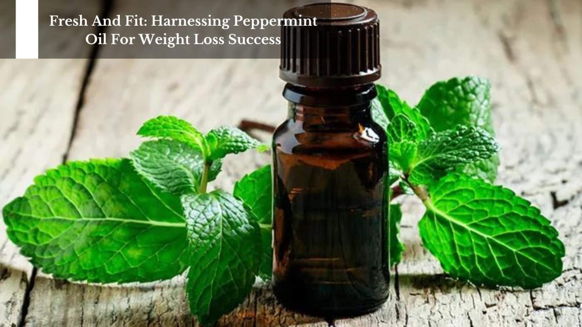Fresh-And-Fit-Harnessing-Peppermint-Oil-For-Weight-Loss-Success-1