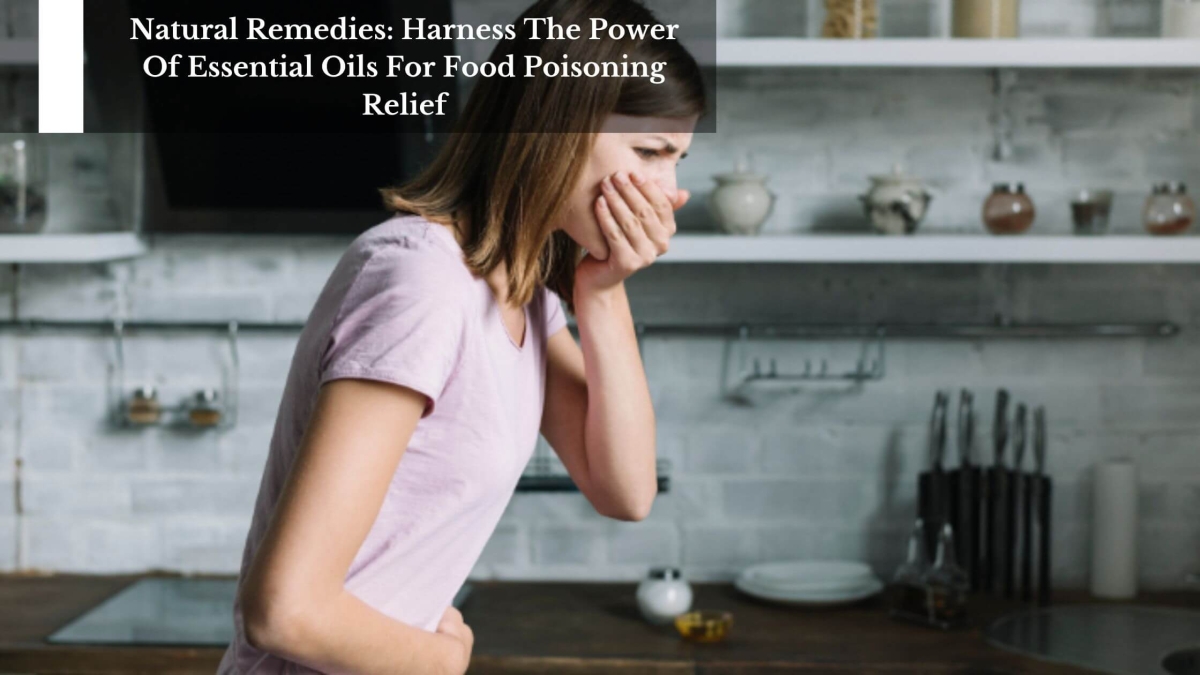 Natural-Remedies-Harness-The-Power-Of-Essential-Oils-For-Food-Poisoning-Relief-1