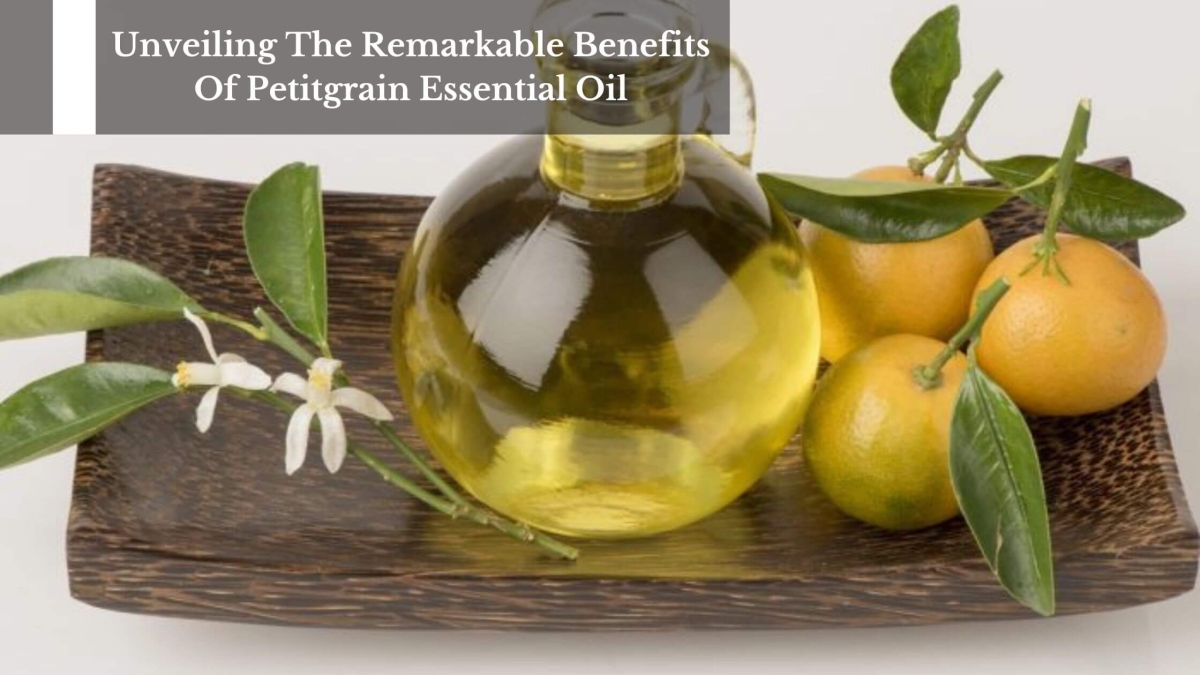 Unveiling-The-Remarkable-Benefits-Of-Petitgrain-Essential-Oil-1
