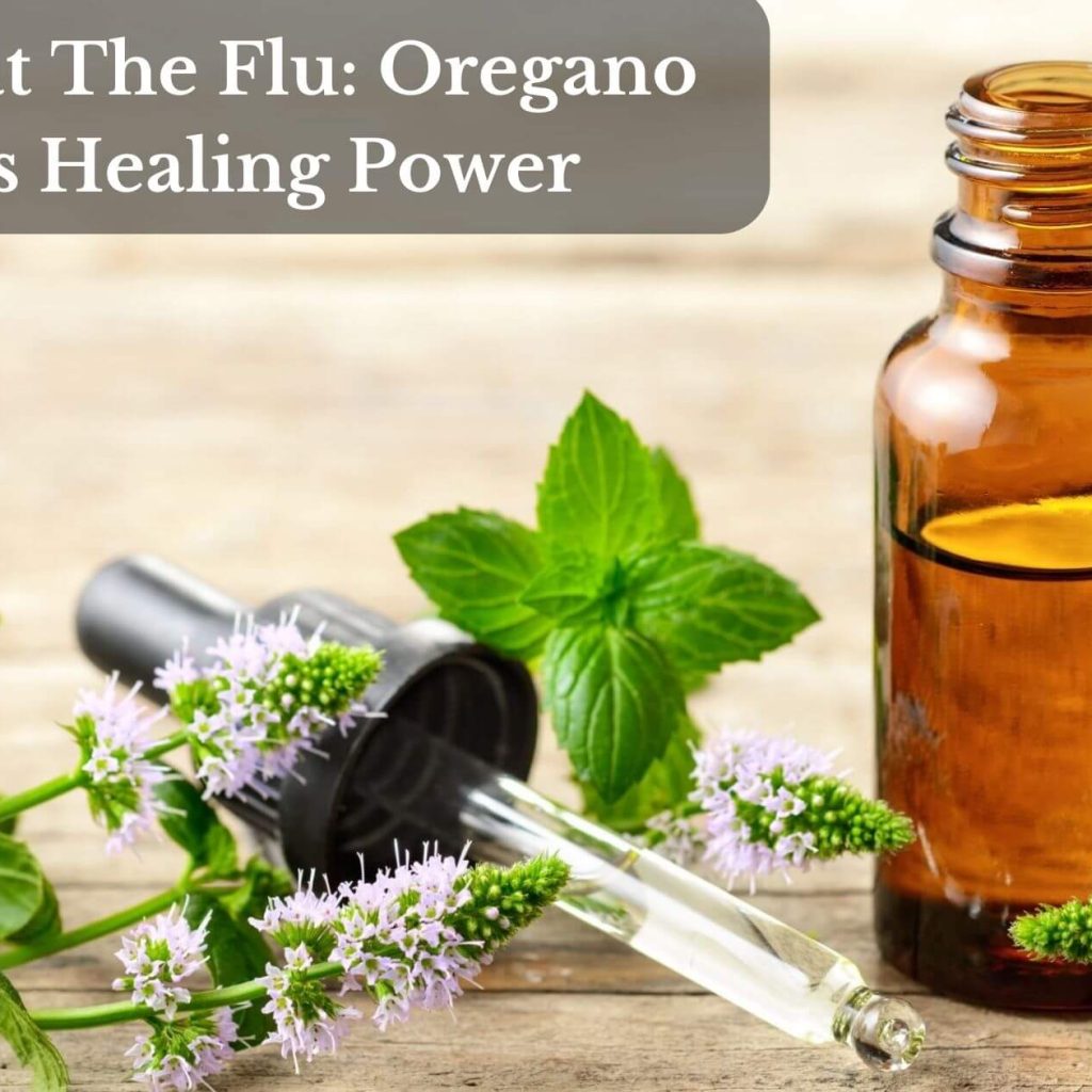 Combat The Flu: Oregano Oil’s Healing Power