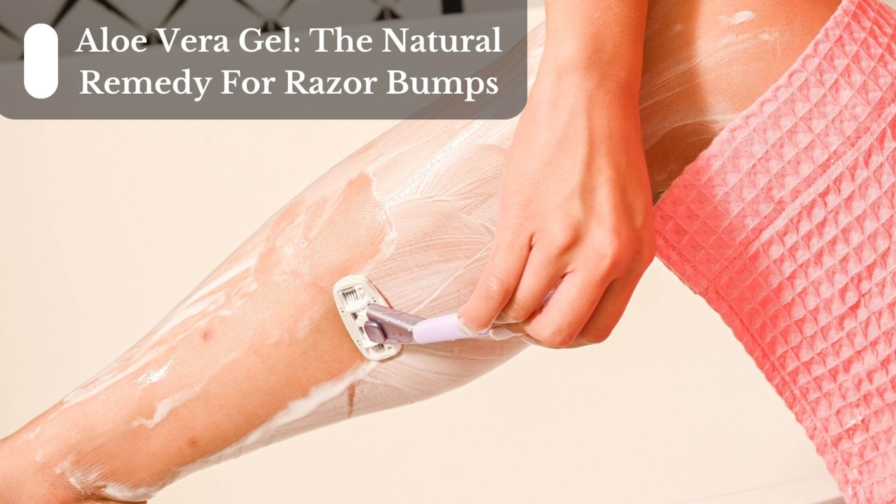 Aloe-Vera-Gel-The-Natural-Remedy-For-Razor-Bumps-1