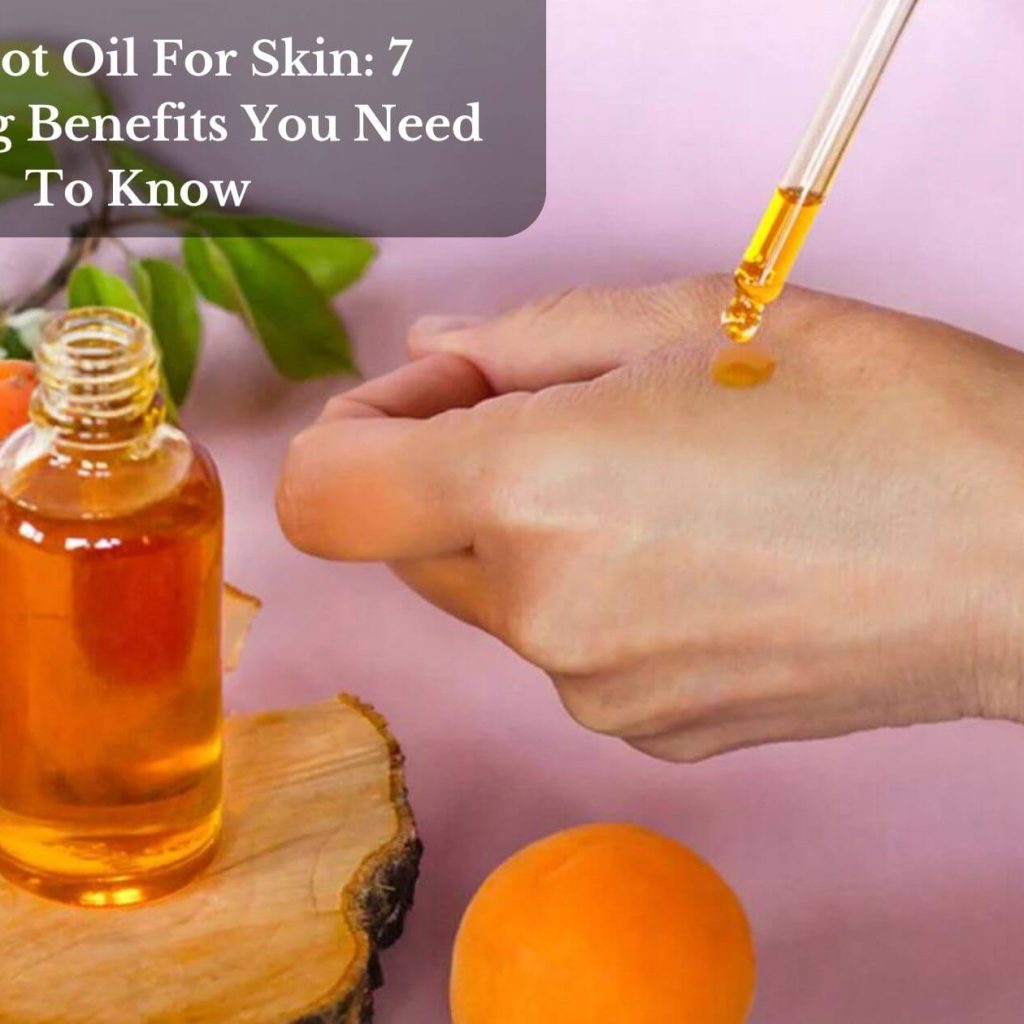 Apricot Oil For Skin: 7 Amazing Benefits You Need To Know