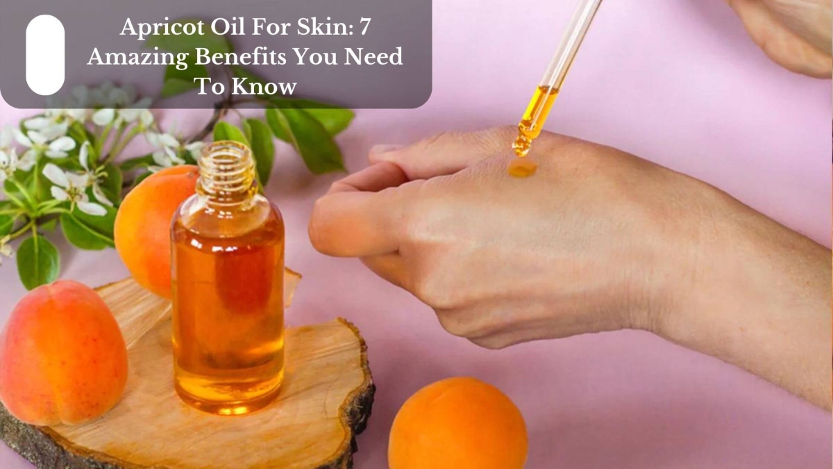 Apricot-Oil-For-Skin-7-Amazing-Benefits-You-Need-To-Know-1