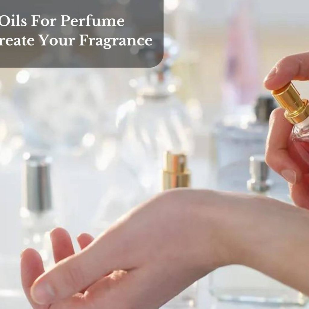 Carrier Oils For Perfume Making – Create Your Fragrance