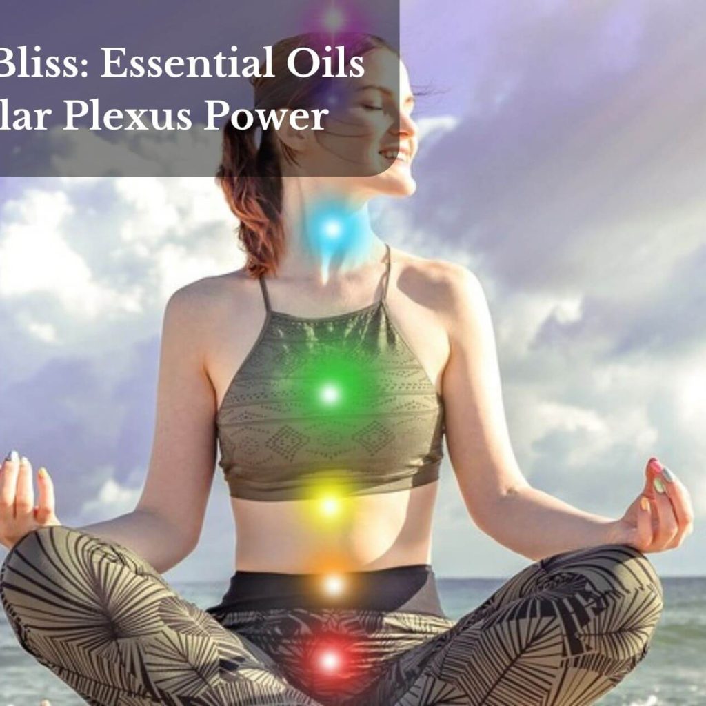 Chakra Bliss: Essential Oils For Solar Plexus Power