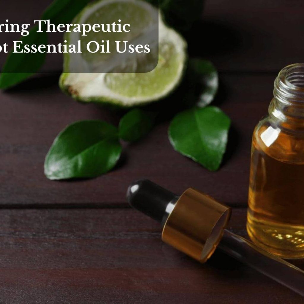 Exploring Therapeutic Bergamot Essential Oil Uses