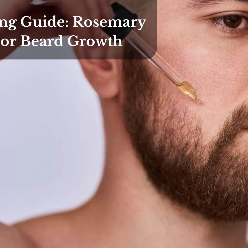 Grooming Guide: Rosemary Oil For Beard Growth