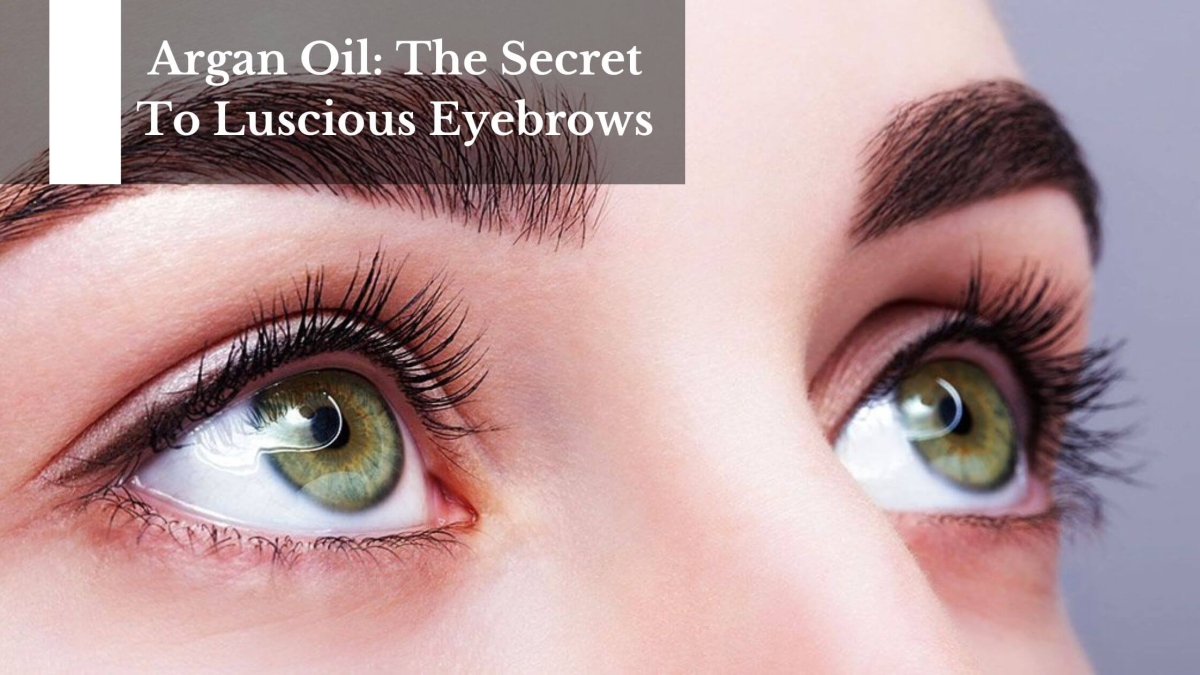 Argan-Oil-The-Secret-To-Luscious-Eyebrows-1