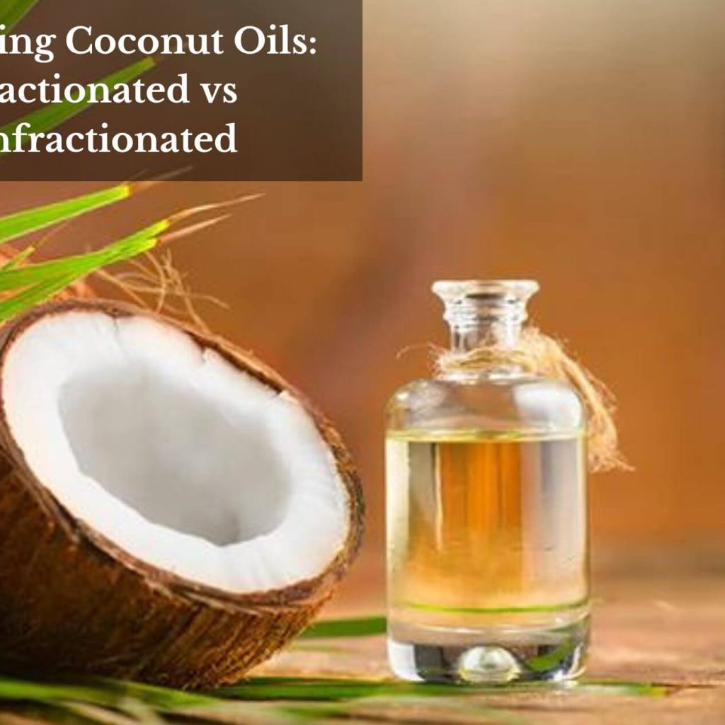 Decoding Coconut Oils: Fractionated vs Unfractionated