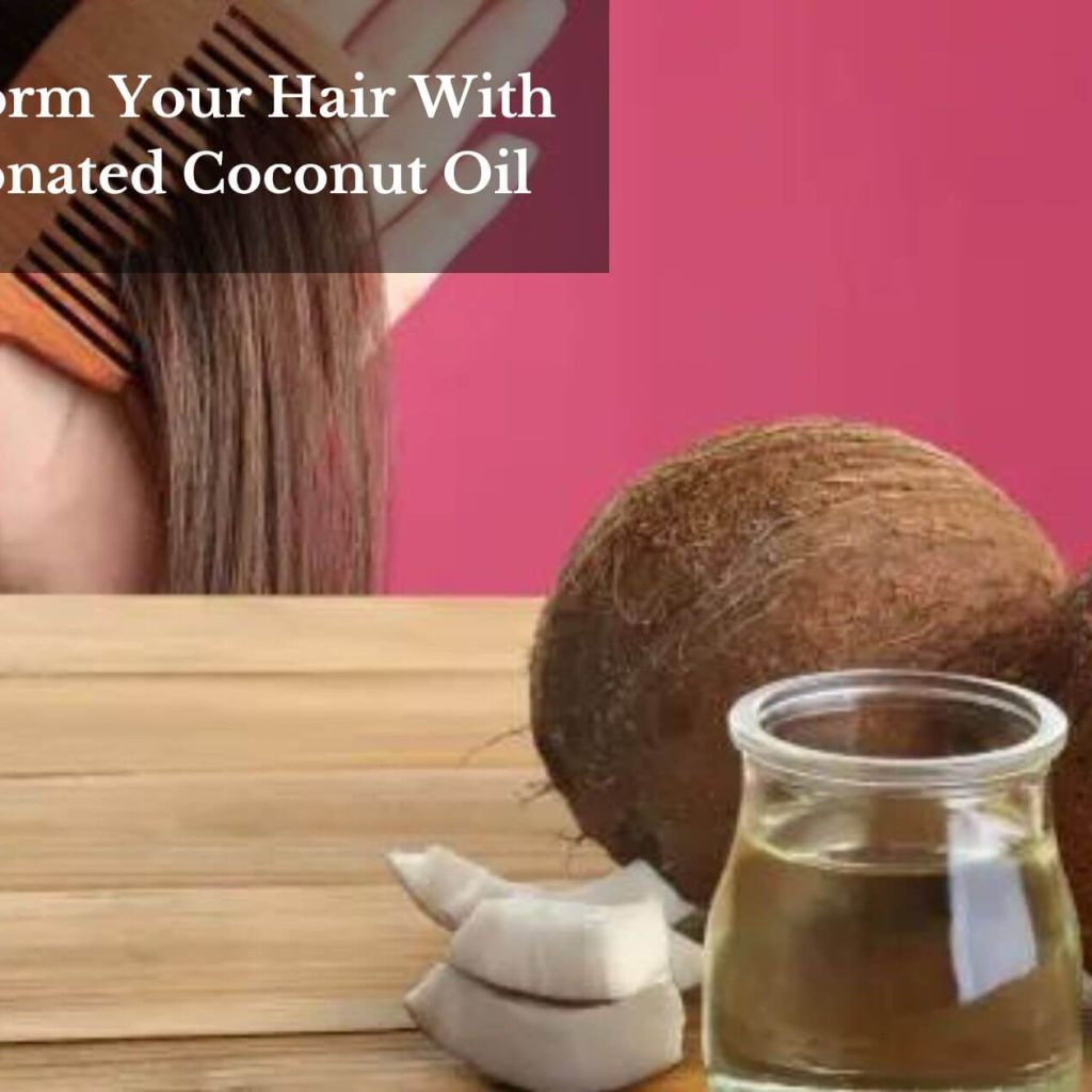 Transform Your Hair With Fractionated Coconut Oil