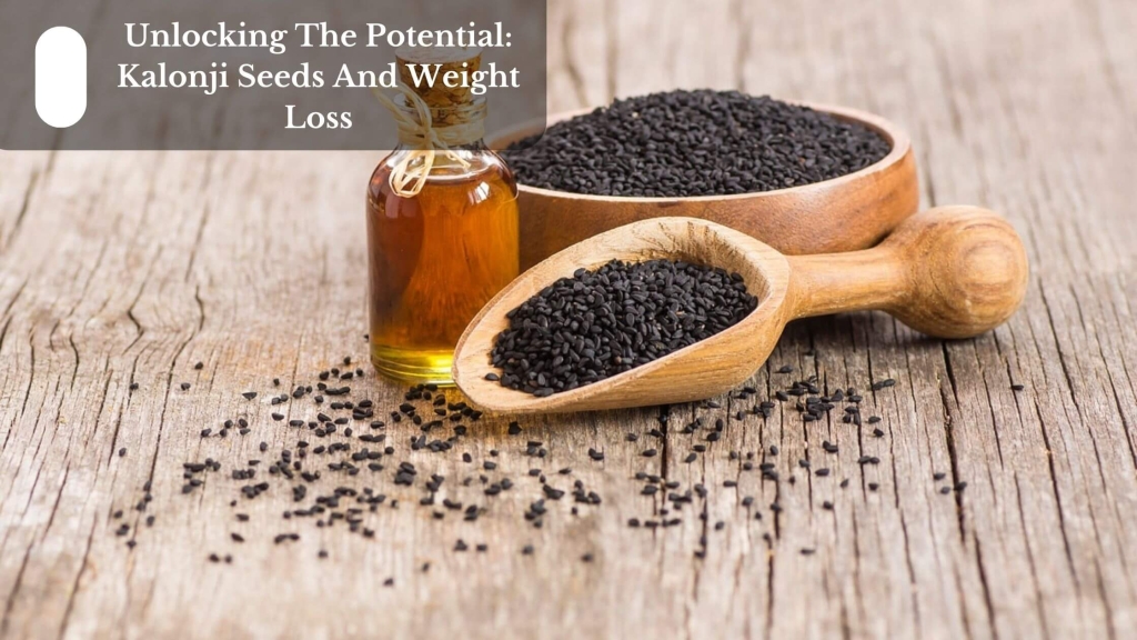 Unlocking The Potential Kalonji Seeds And Weight Loss