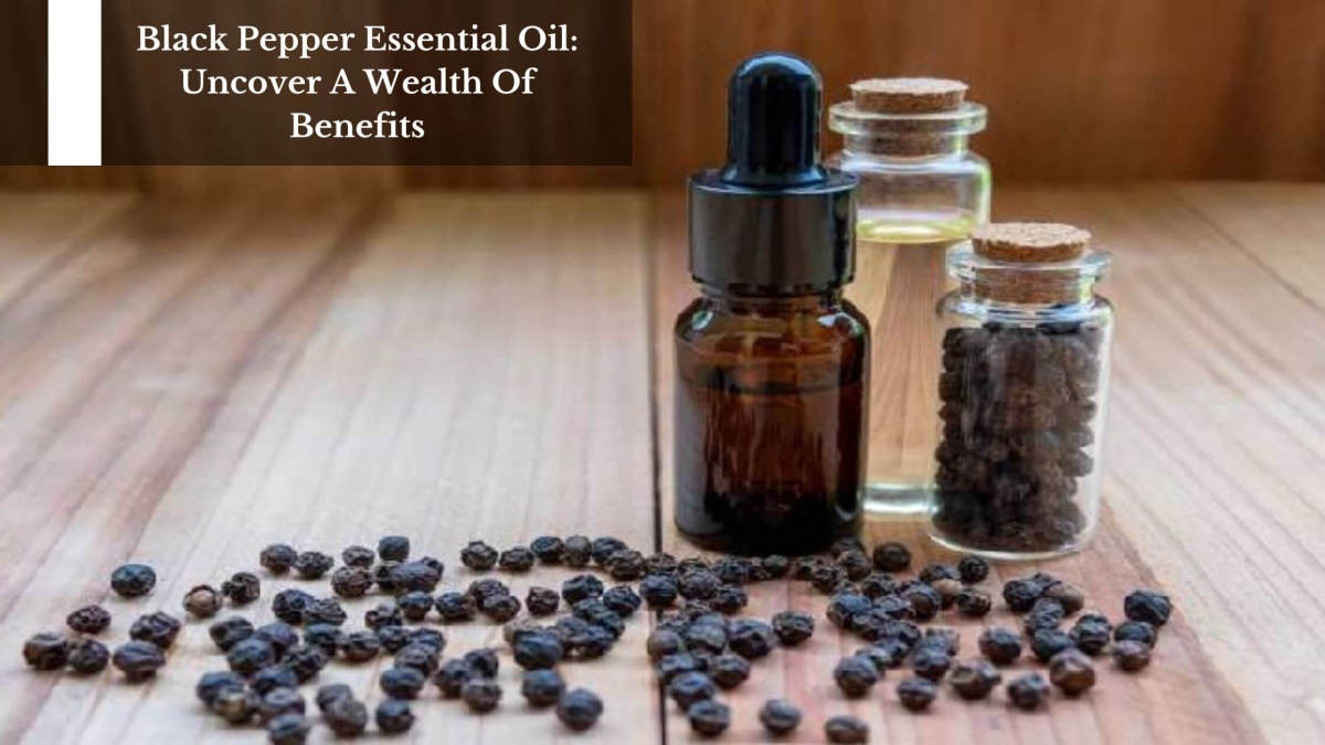 Black-Pepper-Essential-Oil-Uncover-A-Wealth-Of-Benefits-1