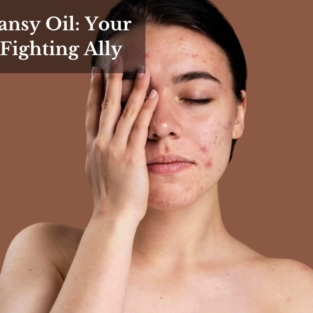 Blue Tansy Oil: Your Acne-Fighting Ally