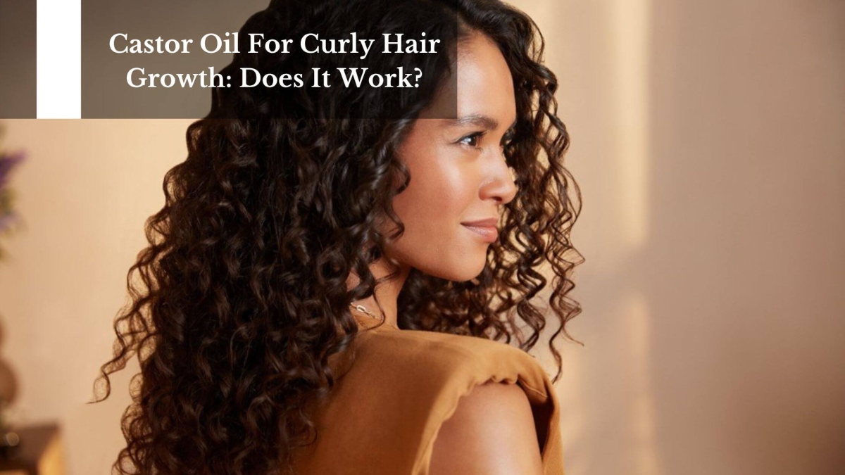 Castor-Oil-For-Curly-Hair-Growth-Does-It-Work-1