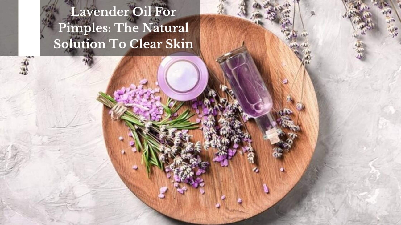 Lavender-Oil-For-Pimples-The-Natural-Solution-To-Clear-Skin-1