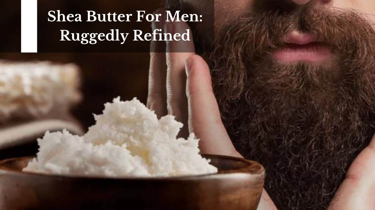 Shea-Butter-For-Men-Ruggedly-Refined-1