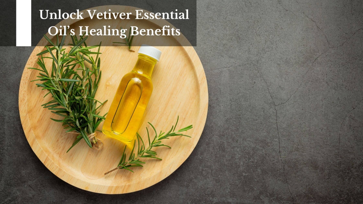 Unlock-Vetiver-Essential-Oils-Healing-Benefits
