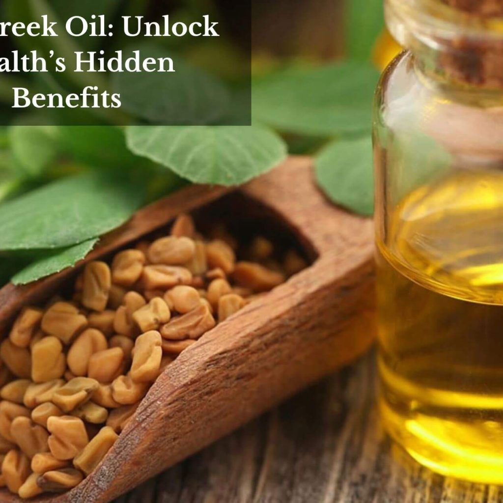 Fenugreek Oil: Unlock Health’s Hidden Benefits
