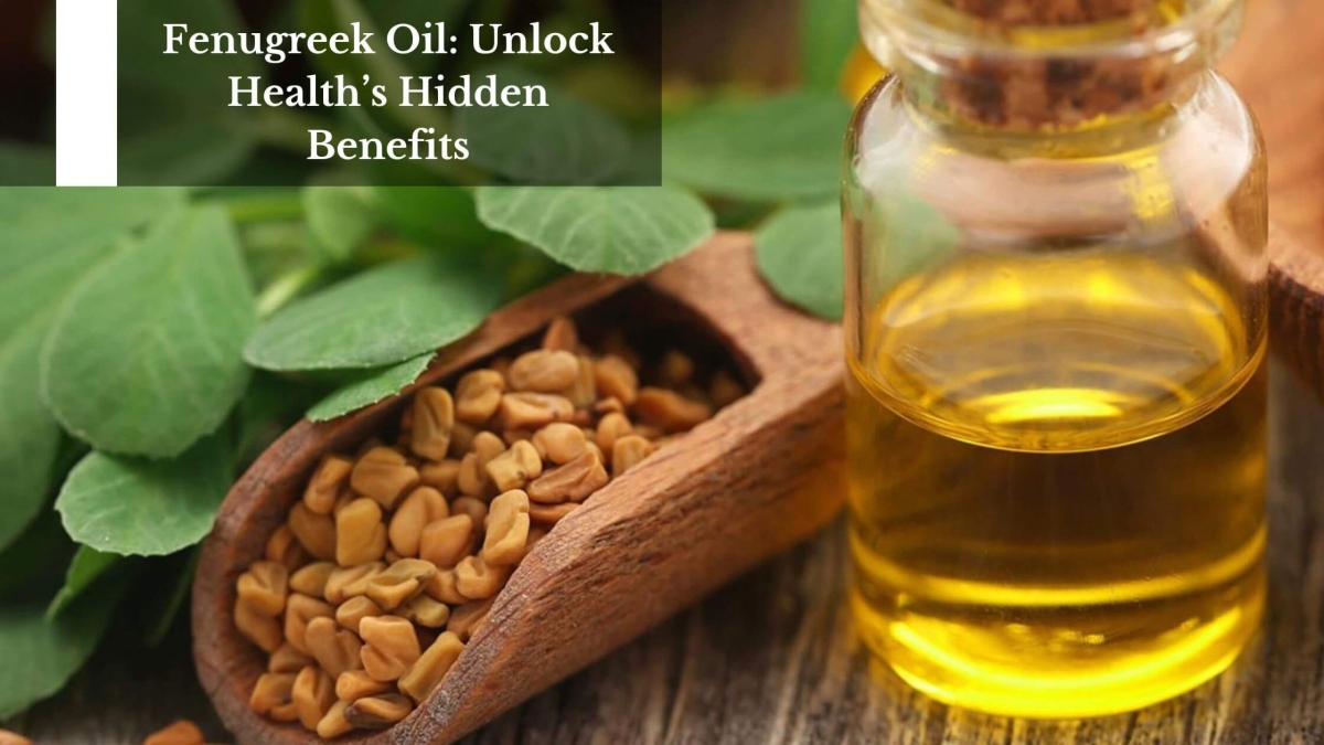 Fenugreek-Oil-Unlock-Healths-Hidden-Benefits-1